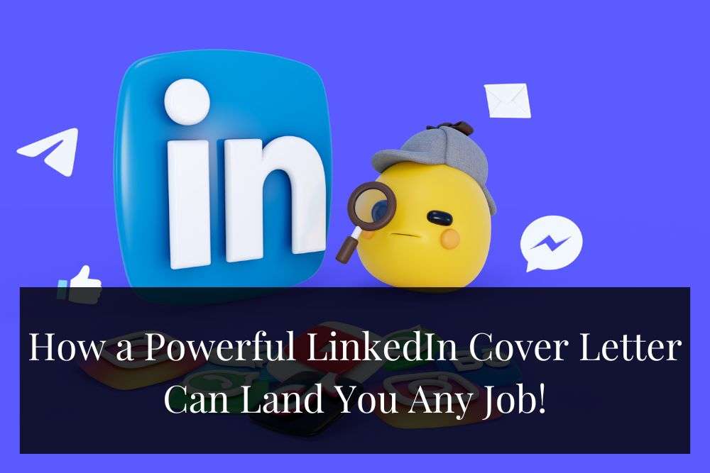How a Powerful LinkedIn Cover Letter Can Land You Any Job