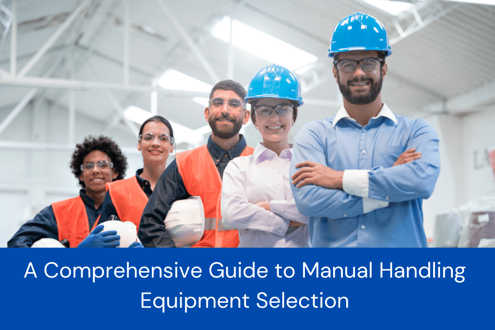A Comprehensive Guide to Manual Handling Equipment Selection
