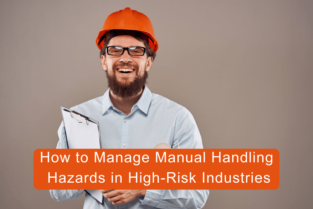 How to Manage Manual Handling Hazards in High-Risk Industries