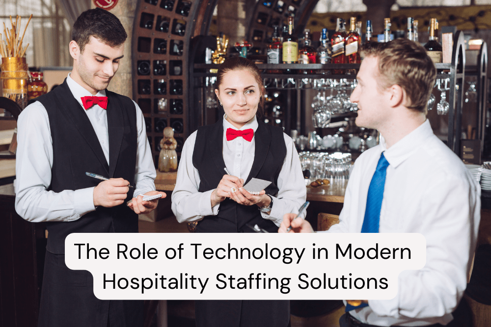The Role of Technology in Modern Hospitality Staffing Solutions
