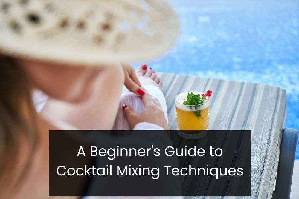 A Beginner's Guide to Cocktail Mixing Techniques