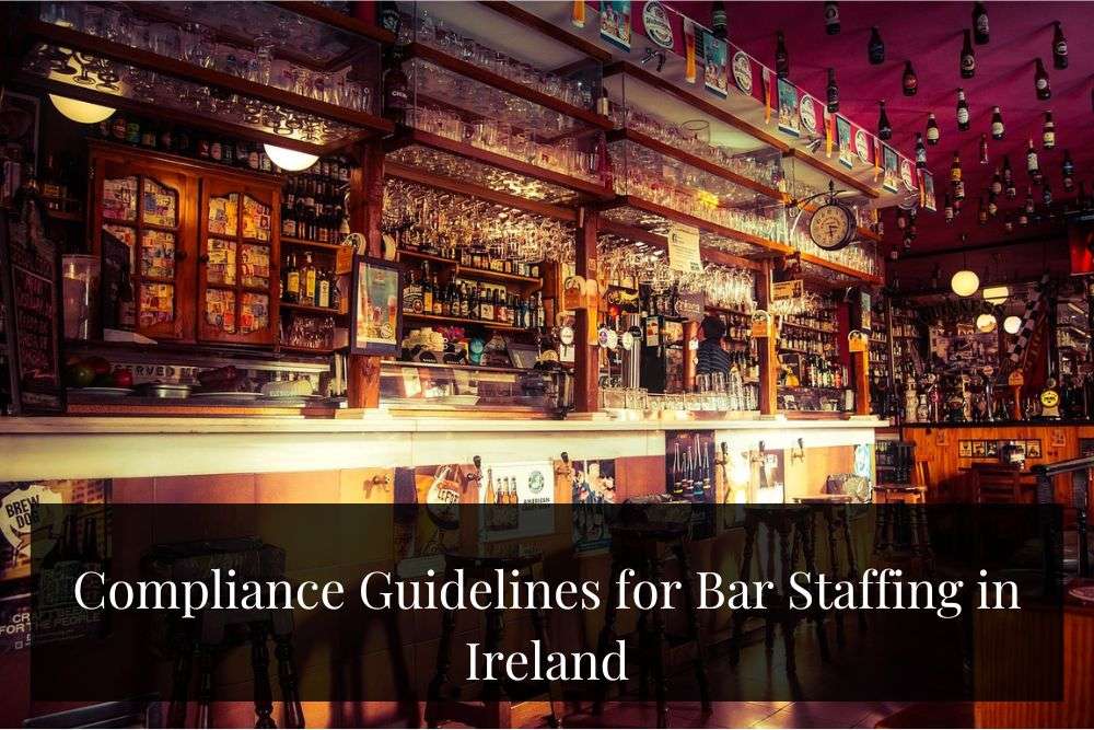 How to Implement Compliance Guidelines for Bar Staffing in Ireland