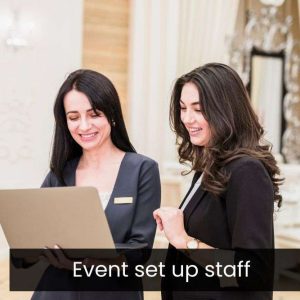 Event Set Up Staff: Things to consider while recruiting Set Up Staff